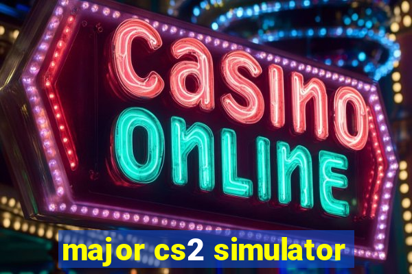 major cs2 simulator